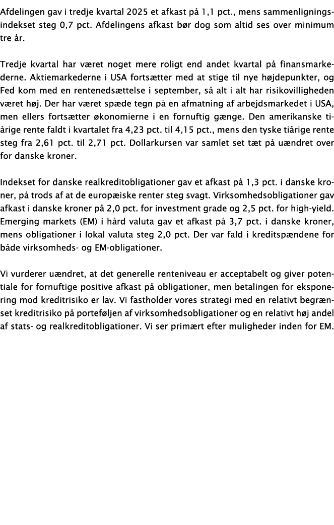 Afdelingen gav i tredje kvartal 2025 et afkast p 1,1 pct., mens sammenligningsindekset steg 0,7 pct. Afdelingens afk...