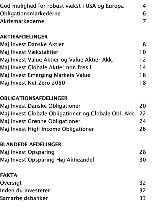 God mulighed for robust v kst i USA og Europa 4 Obligationsmarkederne 6 Aktiemarkederne 7 Aktieafdelinger Maj Invest ...