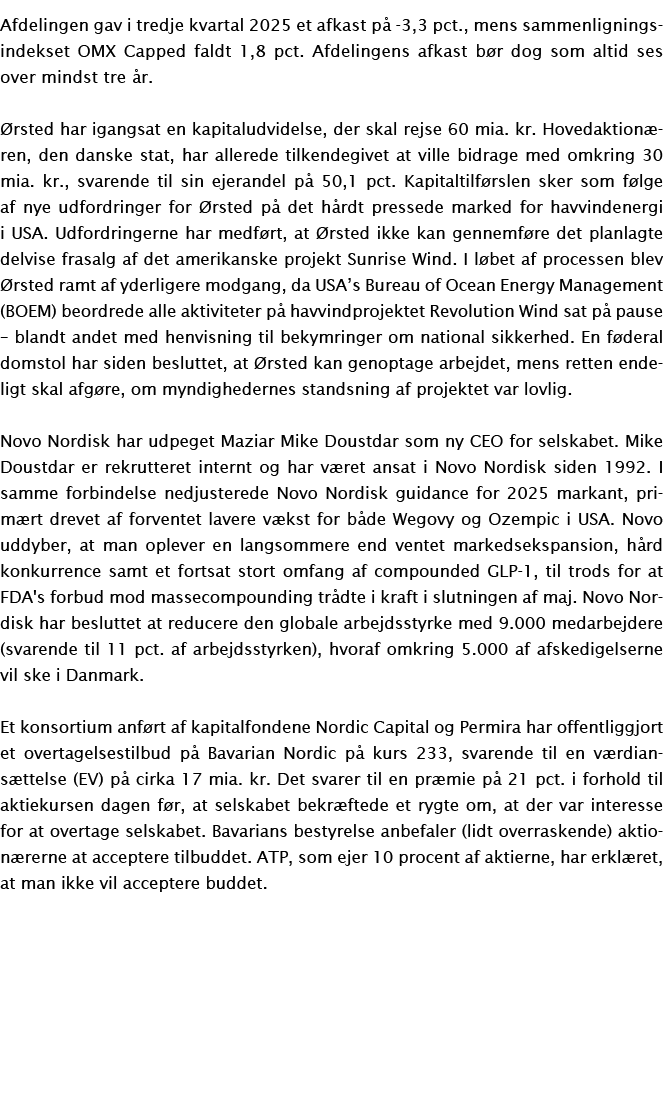 Afdelingen gav i tredje kvartal 2025 et afkast p 3,3 pct., mens sammenligningsindekset OMX Capped faldt 1,8 pct. Afd...