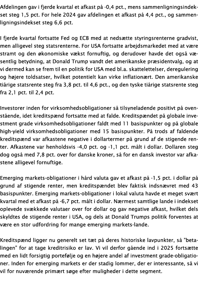 Afdelingen gav i fjerde kvartal et afkast p 0,4 pct., mens sammenligningsindekset steg 1,5 pct. For hele 2024 gav af...