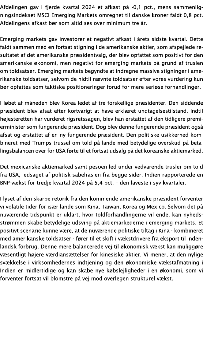 Afdelingen gav i fjerde kvartal 2024 et afkast p 0,1 pct., mens sammenligningsindekset MSCI Emerging Markets omregne...