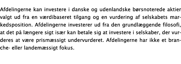 Afdelingerne kan investere i danske og udenlandske b rsnoterede aktier valgt ud fra en v rdibaseret tilgang og en vur...