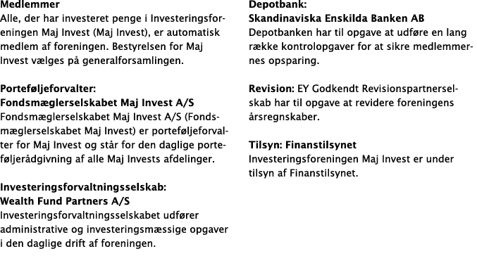 Medlemmer Alle, der har investeret penge i Investeringsforeningen Maj Invest (Maj Invest), er automatisk medlem af fo...