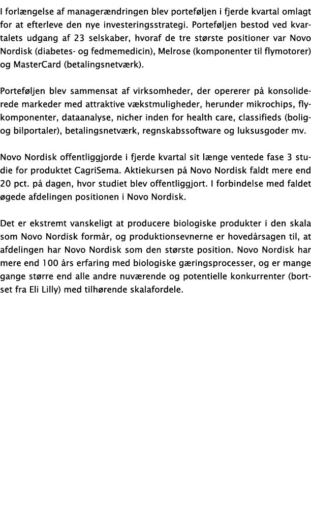 I forl ngelse af manager ndringen blev portef ljen i fjerde kvartal omlagt for at efterleve den nye investeringsstrat...