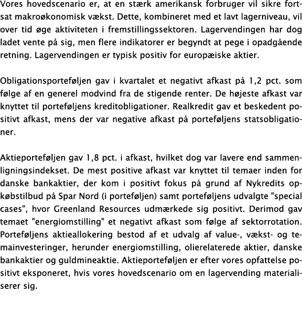 Vores hovedscenario er, at en st rk amerikansk forbruger vil sikre fortsat makro konomisk v kst. Dette, kombineret me...