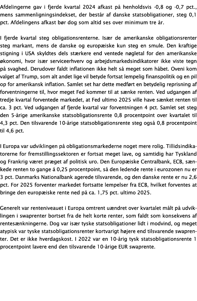 Afdelingerne gav i fjerde kvartal 2024 afkast p henholdsvis 0,8 og 0,7 pct., mens sammenligningsindekset, der best r...