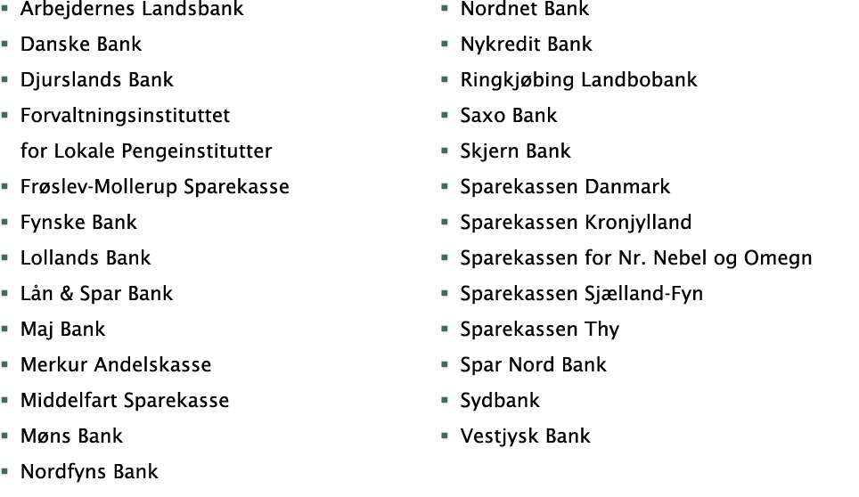 � Arbejdernes Landsbank � Danske Bank � Djurslands Bank � Forvaltningsinstituttet for Lokale Pengeinstitutter � Fr sl...
