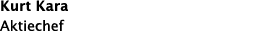 Kurt Kara Aktiechef 