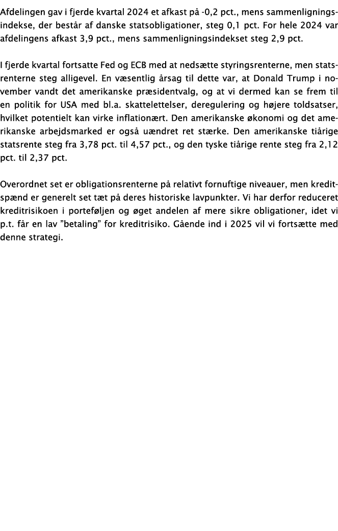 Afdelingen gav i fjerde kvartal 2024 et afkast p 0,2 pct., mens sammenligningsindekse, der best r af danske statsobl...