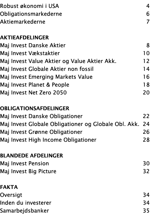 Robust konomi i USA 4 Obligationsmarkederne 6 Aktiemarkederne 7 Aktieafdelinger Maj Invest Danske Aktier 8 Maj Inves...